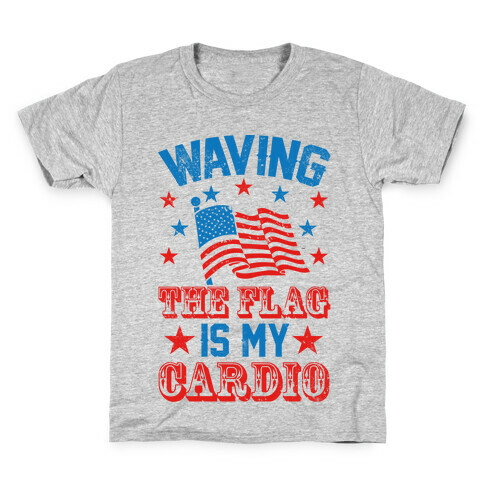 Waving The Flag Is My Cardio Kids T-Shirt