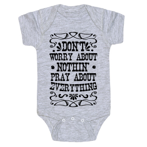 Worry About Nothin'. Pray About Everything. Baby One-Piece