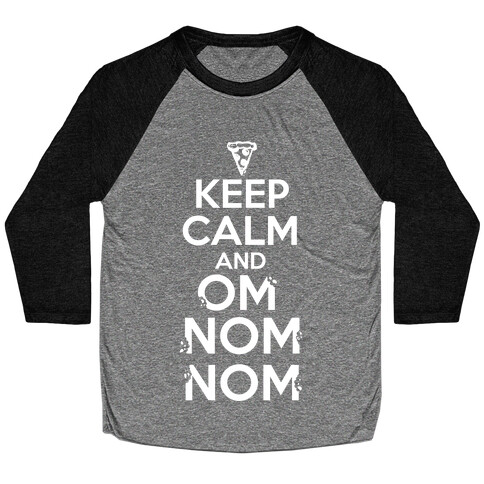 Keep Calm and Om Nom Nom Baseball Tee