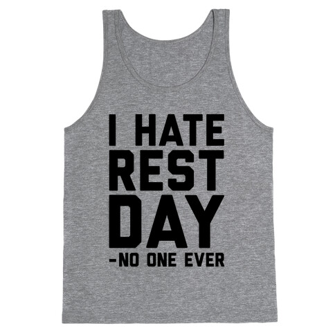 I Hate Rest Day - No One Ever Tank Top