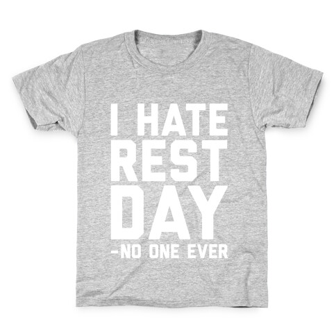 I Hate Rest Day - No One Ever Kids T-Shirt
