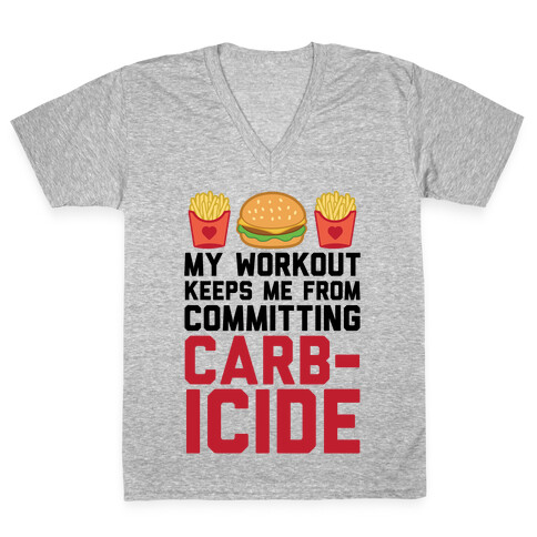 My Workout Keeps Me From Committing Carbicide V-Neck Tee Shirt