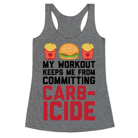 My Workout Keeps Me From Committing Carbicide Racerback Tank Top