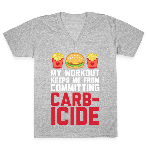 My Workout Keeps Me From Committing Carbicide V-Neck Tee Shirt