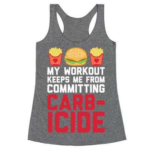 My Workout Keeps Me From Committing Carbicide Racerback Tank Top