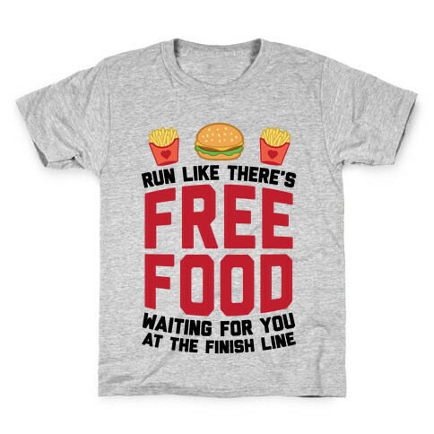 Run Like There's Free Food Waiting For You At The Finish Kids T-Shirt