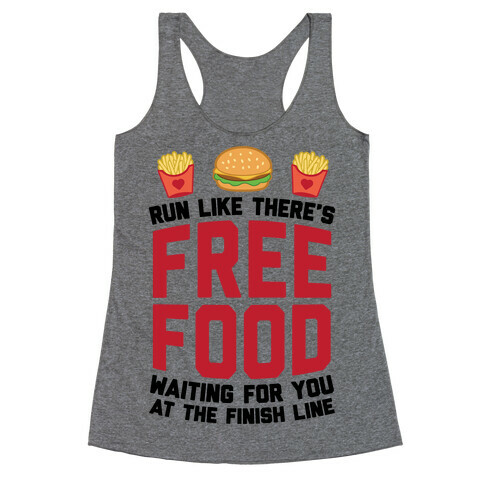 Run Like There's Free Food Waiting For You At The Finish Racerback Tank Top