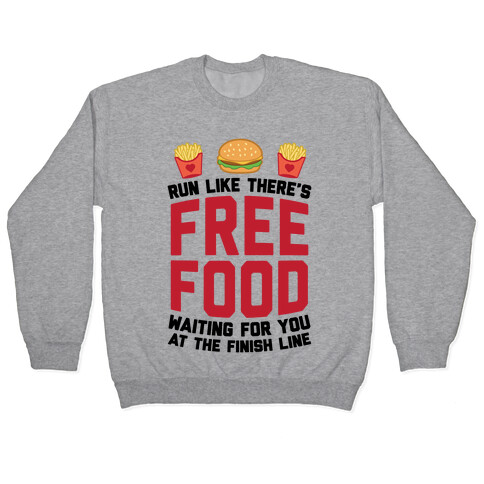 Run Like There's Free Food Waiting For You At The Finish Pullover