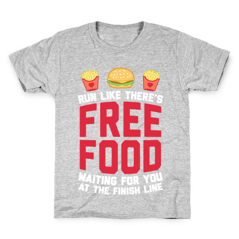 Run Like There's Free Food Waiting For You At The Finish Kids T-Shirt