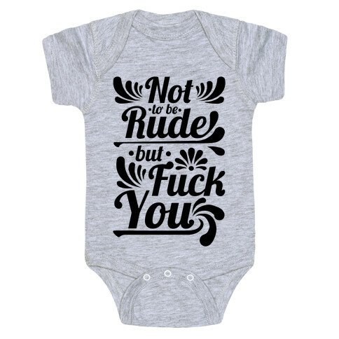 Not to be Rude but F*** You! Baby One-Piece