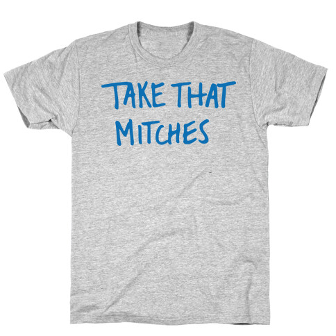 Take That Mitches (Tank) T-Shirt
