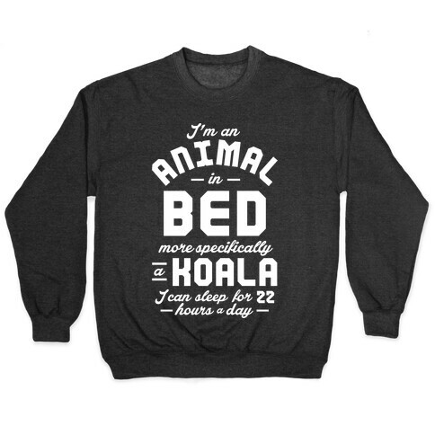 I'm An Animal In Bed Pullover