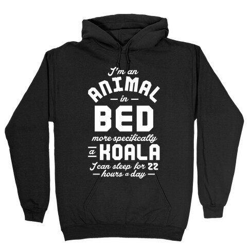 I'm An Animal In Bed Hooded Sweatshirt