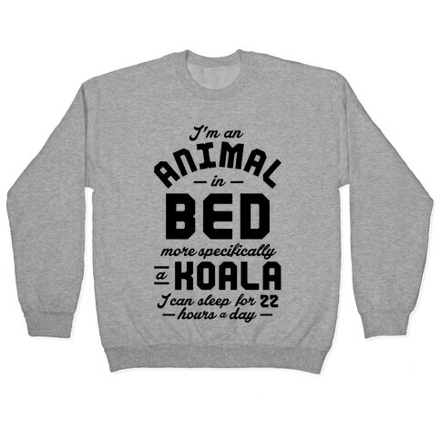 I'm An Animal In Bed Pullover