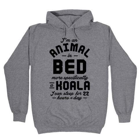 I'm An Animal In Bed Hooded Sweatshirt