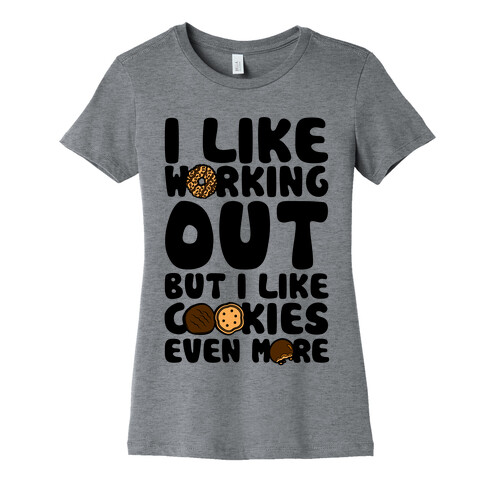 I Like Working Out But I Like Cookies Even More Womens T-Shirt