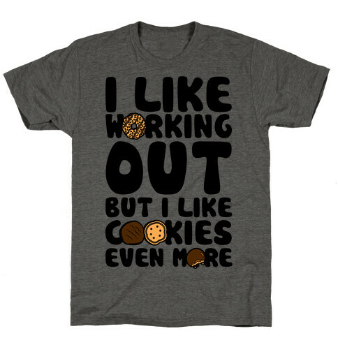 I Like Working Out But I Like Cookies Even More T-Shirt
