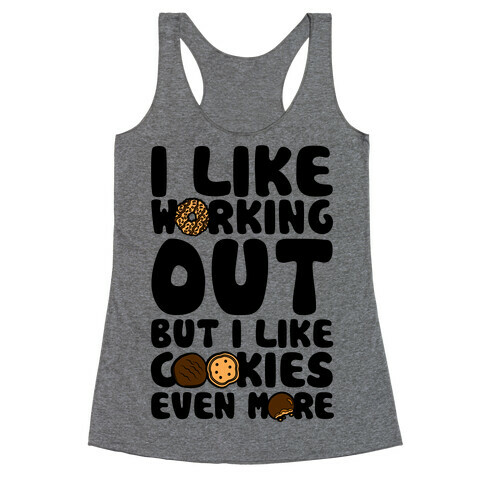 I Like Working Out But I Like Cookies Even More Racerback Tank Top