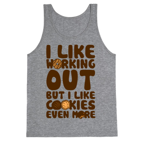 I Like Working Out But I Like Cookies Even More Tank Top