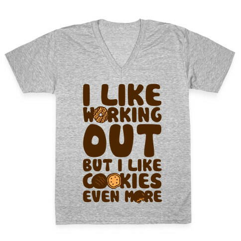 I Like Working Out But I Like Cookies Even More V-Neck Tee Shirt