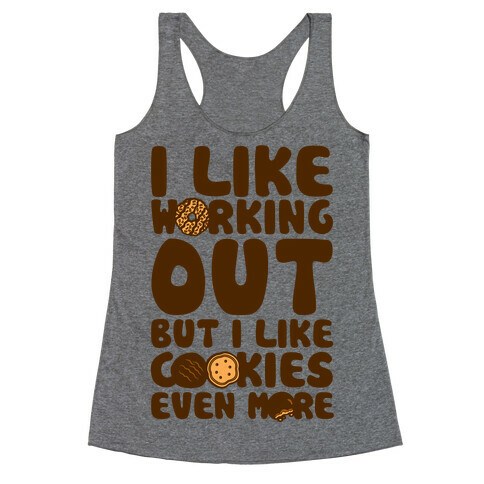 I Like Working Out But I Like Cookies Even More Racerback Tank Top