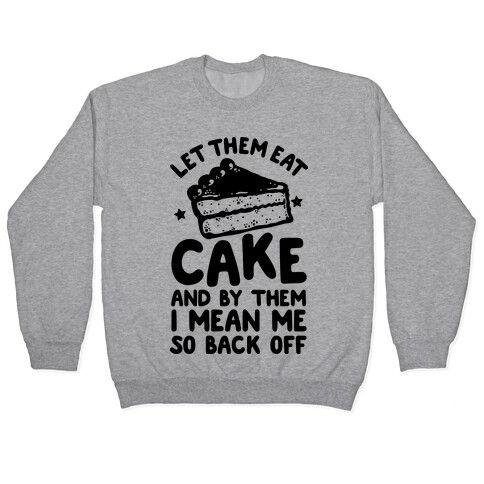 Let Me Eat Cake Pullover