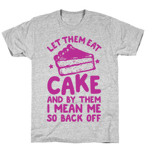 Let Me Eat Cake T-Shirt