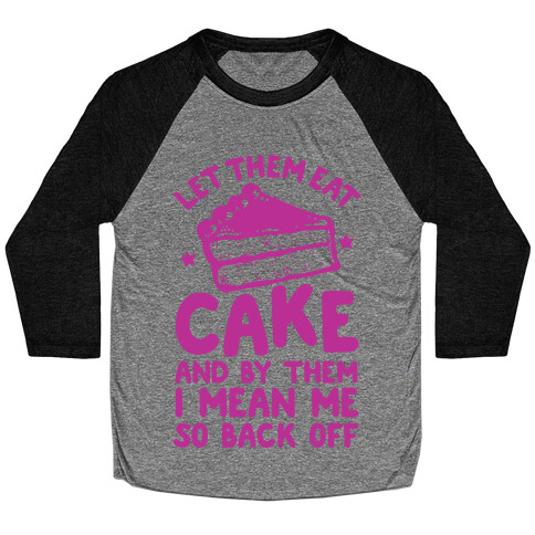 Let Me Eat Cake Baseball Tee