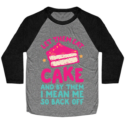 Let Me Eat Cake Baseball Tee