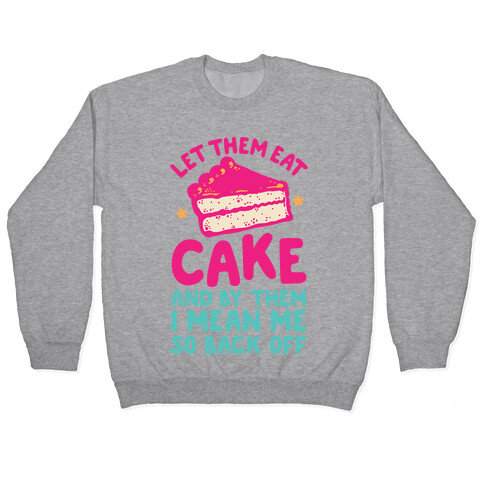 Let Me Eat Cake Pullover