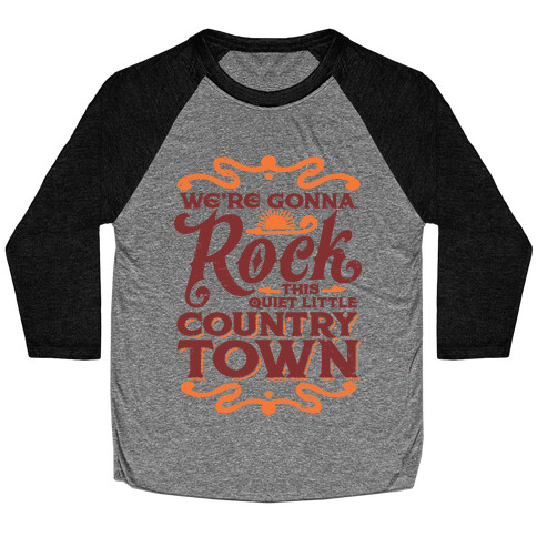 We're Gonna Rock This Country Town Baseball Tee