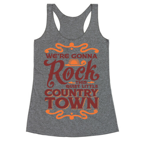 We're Gonna Rock This Country Town Racerback Tank Top