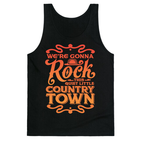 We're Gonna Rock This Country Town Tank Top