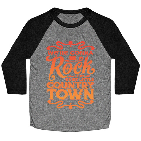 We're Gonna Rock This Country Town Baseball Tee