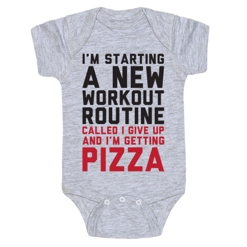 I'm Starting A New Workout Routine Called I Give Up An I'm Getting Pizza Baby One-Piece