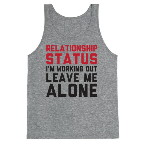 Relationship Status: I'm Working Out Leave Me Alone Tank Top
