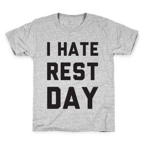 I Hate Rest Day Kids T-Shirt