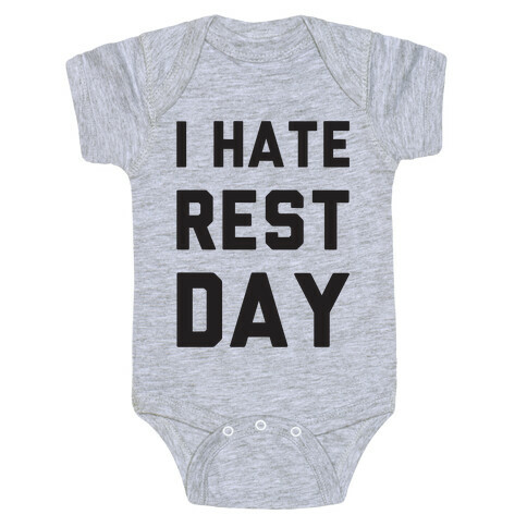 I Hate Rest Day Baby One-Piece