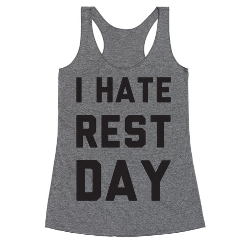 I Hate Rest Day Racerback Tank Top