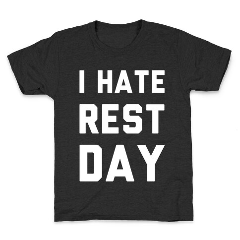 I Hate Rest Day Kids T-Shirt