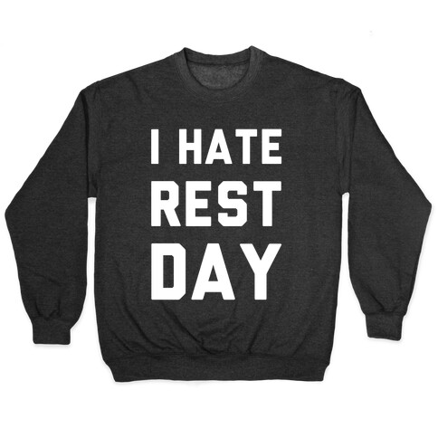 I Hate Rest Day Pullover