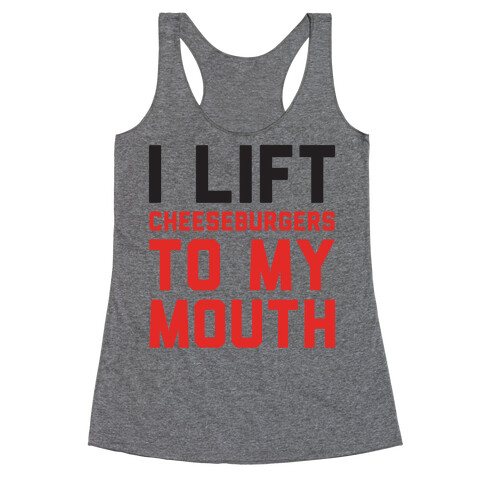 I Lift (Cheeseburgers To My Mouth) Racerback Tank Top