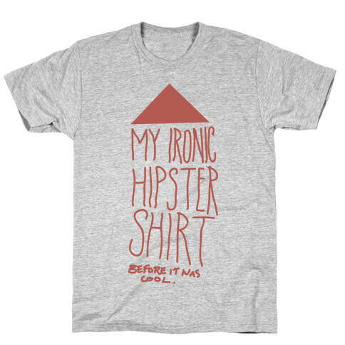 My Ironic Hipster Shirt (Before it was cool) T-Shirt