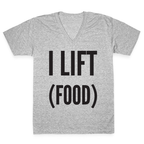 I Lift (Food) V-Neck Tee Shirt