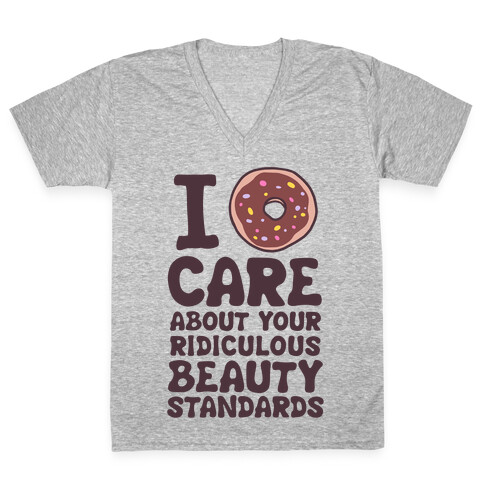 I Doughnut Care About Your Ridiculous Beauty Standards V-Neck Tee Shirt