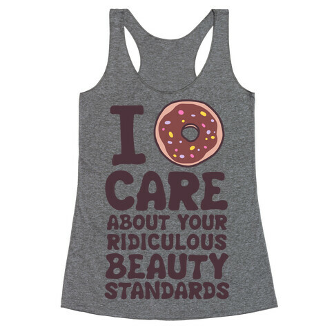 I Doughnut Care About Your Ridiculous Beauty Standards Racerback Tank Top