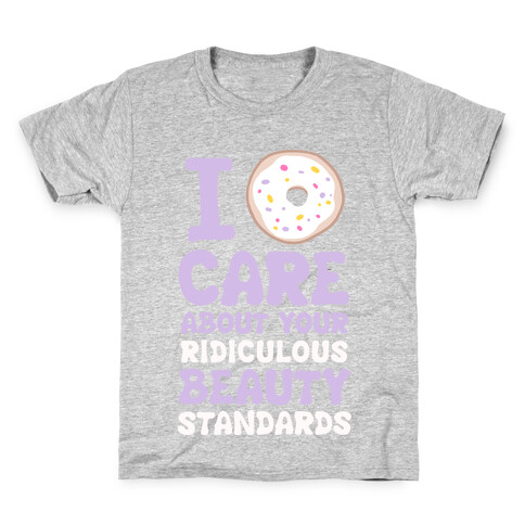 I Doughnut Care About Your Ridiculous Beauty Standards Kids T-Shirt