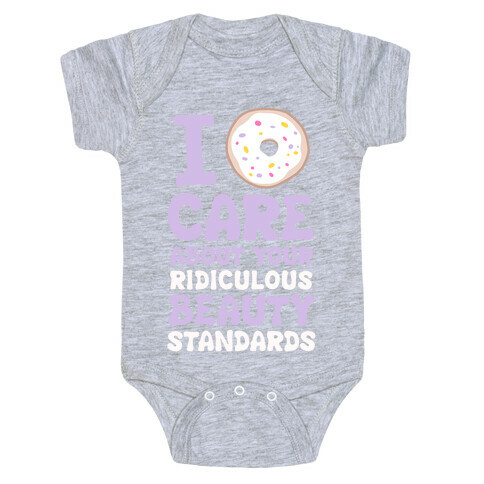 I Doughnut Care About Your Ridiculous Beauty Standards Baby One-Piece