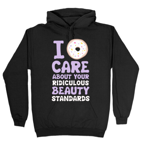 I Doughnut Care About Your Ridiculous Beauty Standards Hooded Sweatshirt