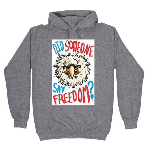 Did Someone Say Freedom? Hooded Sweatshirt